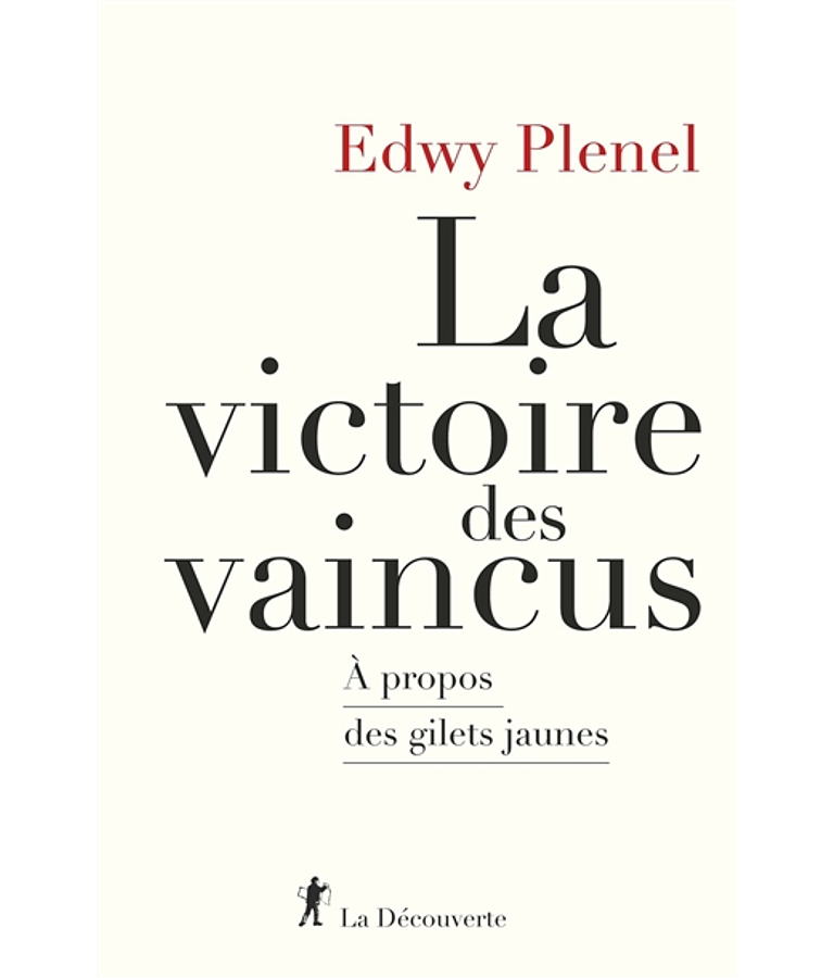 La victoire des vaincus : à propos des gilets jaunes, d'Edwy Plenel