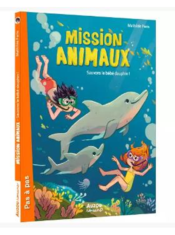 Mission animaux - Sauvons le bébé dauphin !, de Mathilde Paris