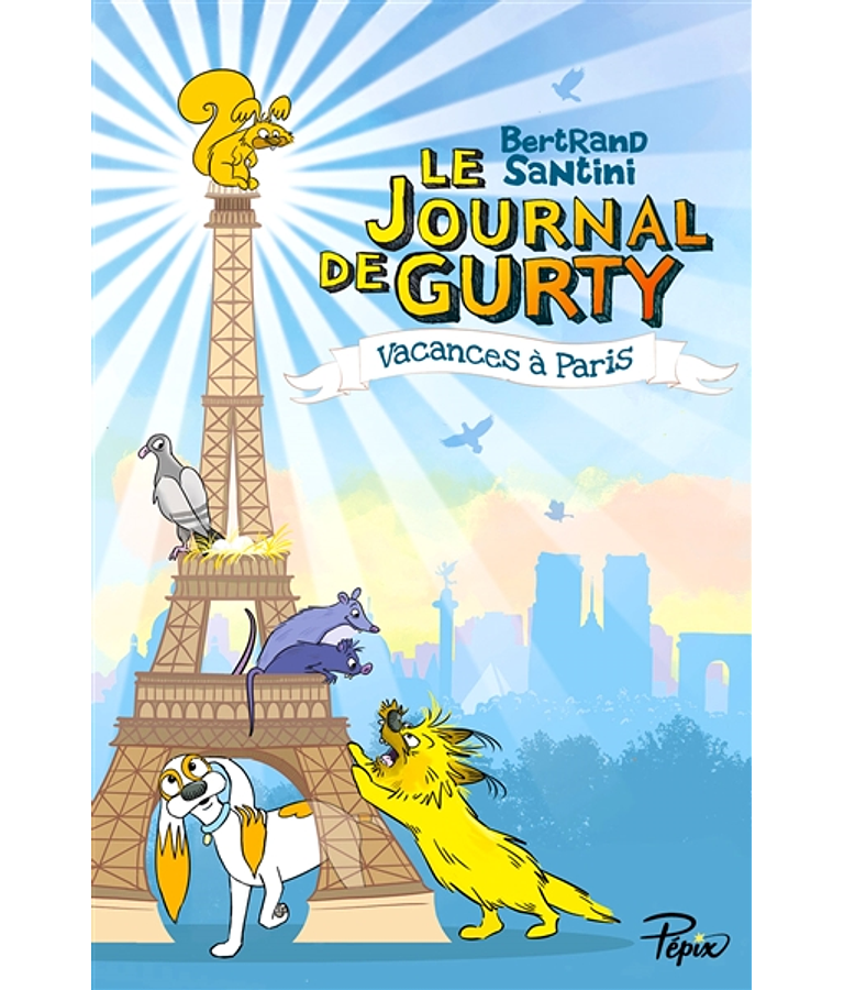 Le journal de Gurty - Vacances à Paris, de Bertrand Santini