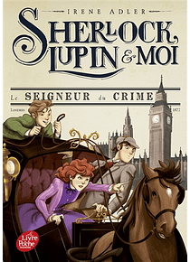 Sherlock, Lupin & moi - Le seigneur du crime, de Irene Adler