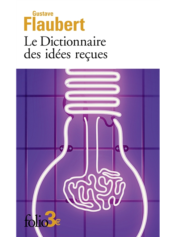 Le dictionnaire des idées reçues, de Gustave Flaubert