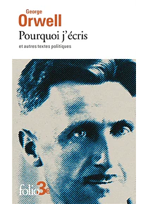 Pourquoi j'écris et autres textes politiques, de George Orwell