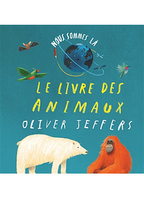 Nous sommes là : le livre des animaux, de Oliver Jeffers