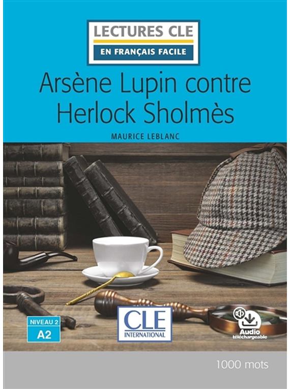 Arsène Lupin contre Herlock Sholmès, de Maurice Leblanc FRANCAIS FACILE (niveau 2 - A2)