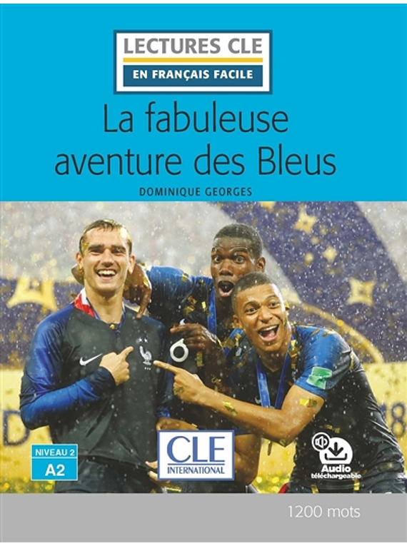 La fabuleuse aventure des Bleus, de Dominique Georges (niveau 2 - A2)
