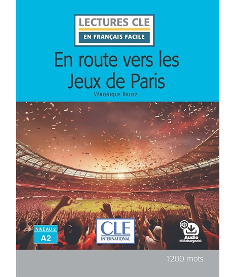 En route vers les Jeux de Paris, de Véronique Bruez FRANCAIS FACILE (niveau 2 - A2)