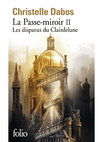 La passe-miroir 2 - Les disparus du Clairdelune, de Christelle Dabos
