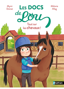Les docs de Lou: Tout sur les chevaux !, de Mymi Doin et Mélanie Allag