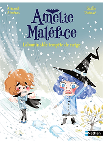 Amélie Maléfice - L'abominable tempête de neige, de Arnaud Alméras et Gaëlle Duhazé