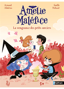 Amélie Maléfice - La vengeance des petits sorciers, de Arnaud Alméras et Gaëlle Duhazé
