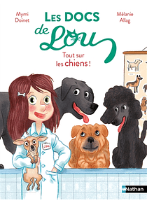 Les docs de Lou - Tout sur les chiens, de Mymi Doin et Mélanie Allag