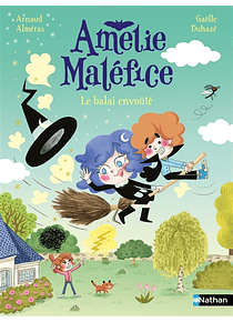 Amélie Maléfice - Le balai envoûté, de Arnaud Alméras et Gaëlle Duhazé