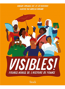 Visibles ! : figures noires de l'histoire de France, de Binkady-Emmanuel Hié et Léo Kloeckner