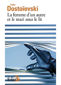 La femme d'un autre et le mari sous le lit, de Fédor Dostoïevski