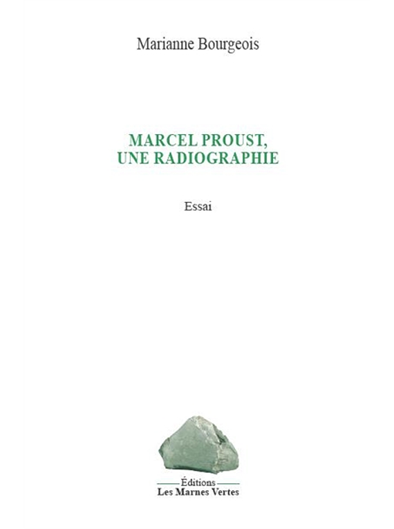 Marcel Proust, une radiographie, de Marianne Bourgeois
