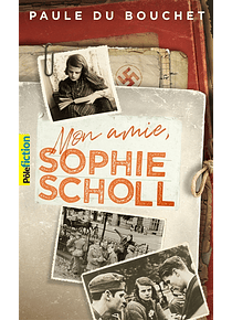 Mon amie, Sophie Scholl, de Paule du Bouchet