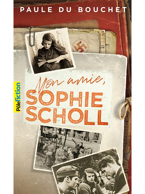 Mon amie, Sophie Scholl, de Paule du Bouchet