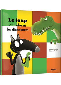 Le loup qui adorait les dinosaures,  de Orianne Lallemand et Eleonore Thuillier