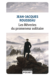 Les rêveries du promeneur solitaire, de Jean-Jacques Rousseau