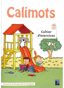 Calimots - CE1  - cahier d'exercices - Fluence et étude de la langue