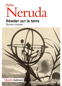 Résider sur la terre : oeuvres choisies, de Pablo Neruda