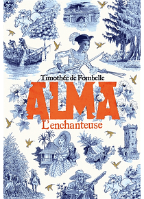 Alma - T.2 L'enchanteuse, de Timothée de Fombelle