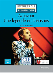 Aznavour : une légende en chansons, de Brigitte Faucard FRANCAIS FACILE (niveau 2 - A2)