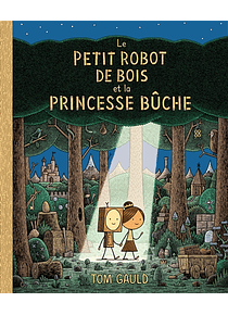 Le petit robot de bois et la princesse bûche, de Tom Gauld