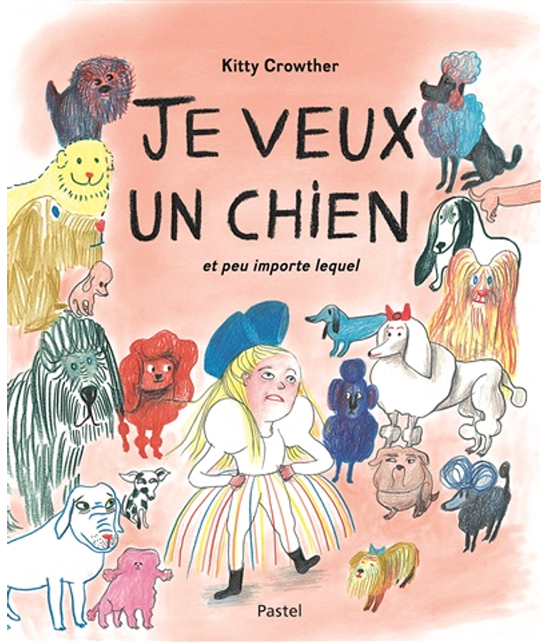 Je veux un chien et peu importe lequel, de Kitty Crowther