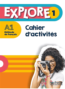Explore 1 - A1 - Cahier d'activités