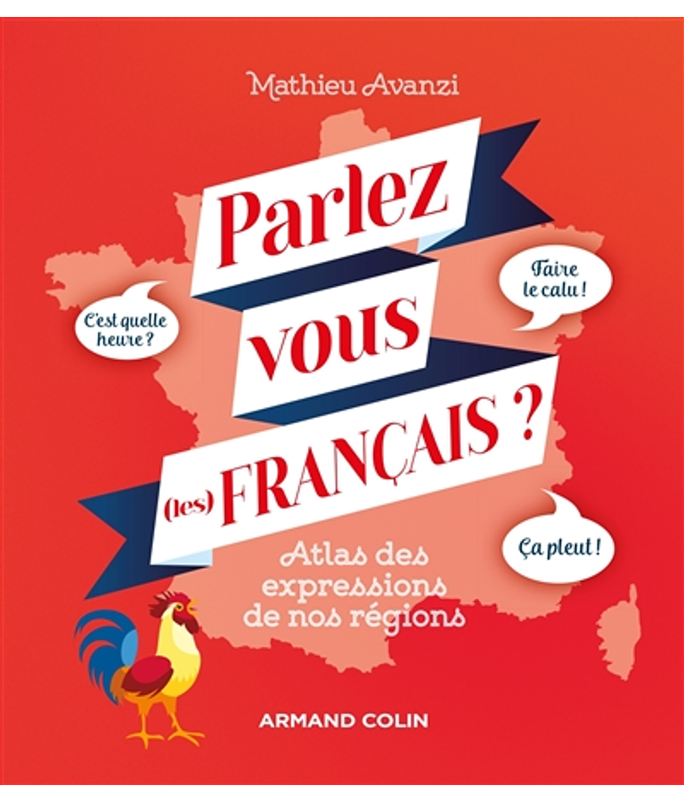 Parlez-vous (les) français ? : atlas des expressions de nos régions, de Mathieu Avanzi et Zoé