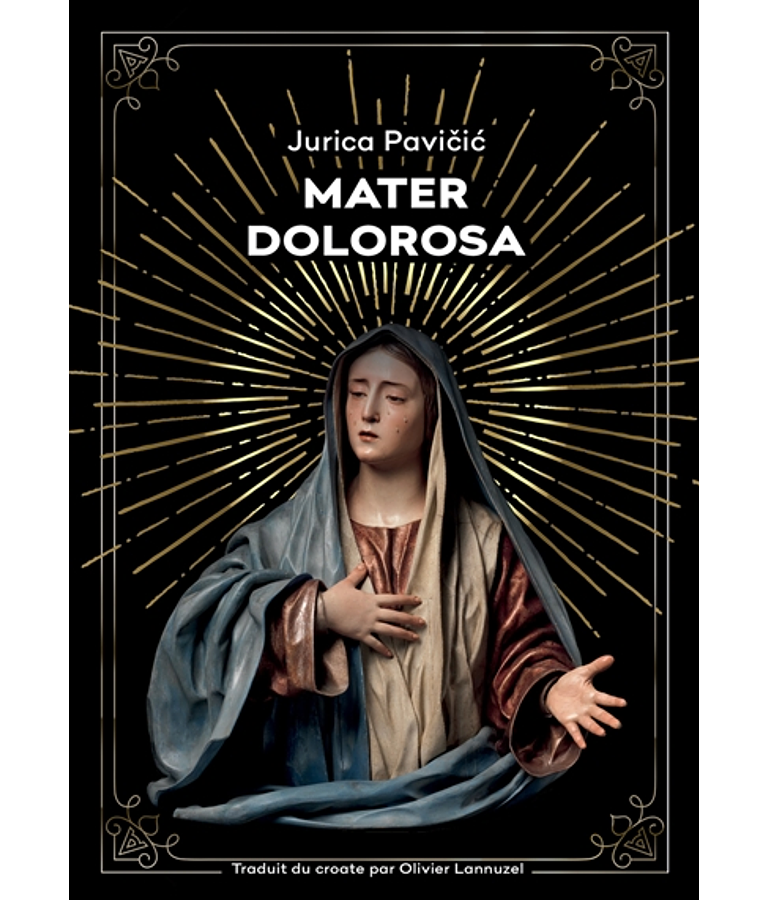 Mater Dolorosa, de Jurica Pavicic