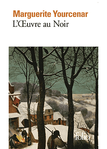 L'oeuvre au noir, de Marguerite Yourcenar