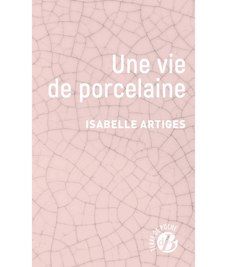 Une vie de porcelaine, de Isabelle Artiges