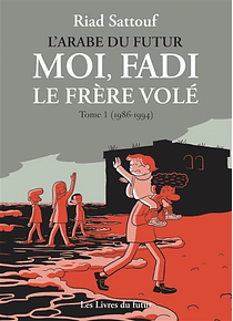 Moi, Fadi le frère volé -  Vol. 1 -  1986-1994, de Riad Sattouf