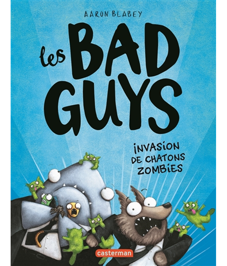 Les Bad Guys 4 - Invasion de chatons zombies, de Aaron Blabey