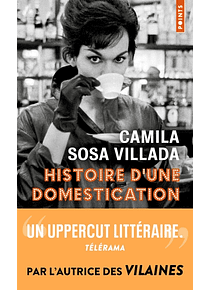 Histoire d'une domestication, de Camila Sosa Villada
