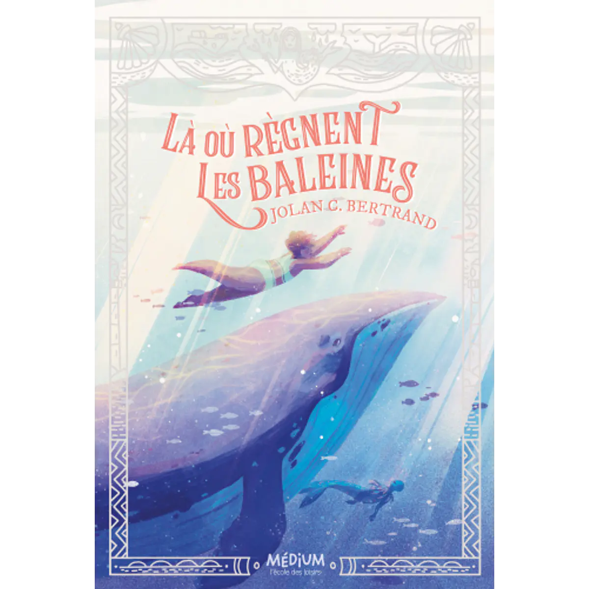 Là où règnent les baleines, de Jolan C. Bertrand