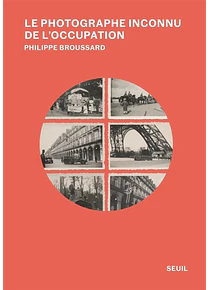 Le photographe inconnu de l'Occupation, de Philippe Broussard