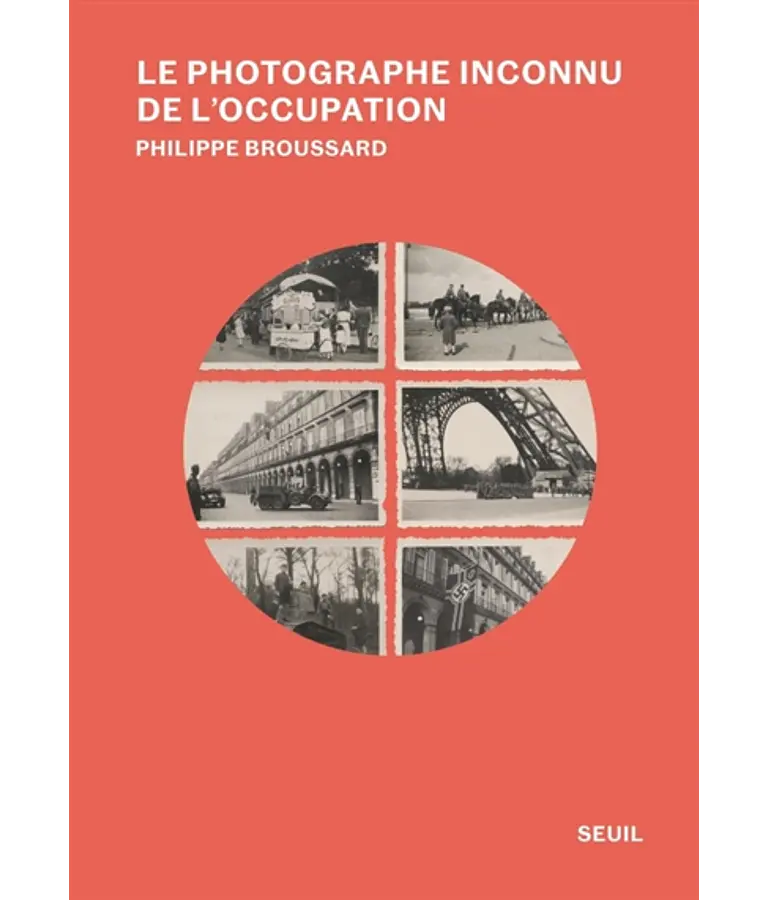 Le photographe inconnu de l'Occupation, de Philippe Broussard