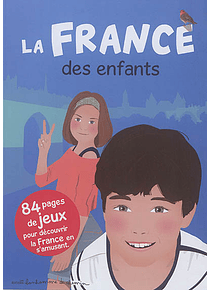  La France des enfants - 84 pages de jeux pour découvrir la France en s'amusant