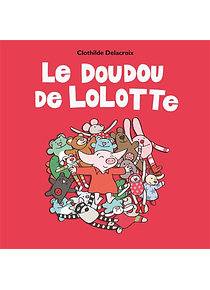 Le doudou de Lolotte, de CXlothilde DelaCROIX
