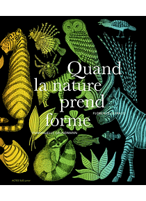Quand la nature prend forme, de Emmanuelle Grundmann