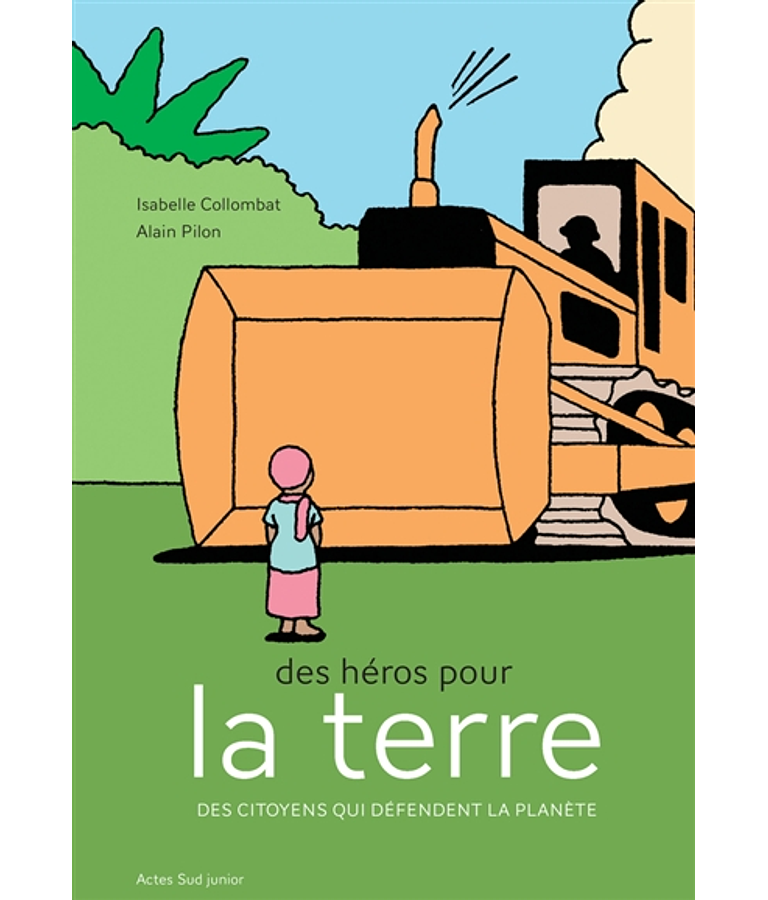Des héros pour la Terre - Des citoyens qui défendent la planète texte, de Isabelle Collombat