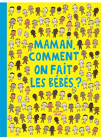 Maman, comment on fait les bébés ?, de Soledad Bravi