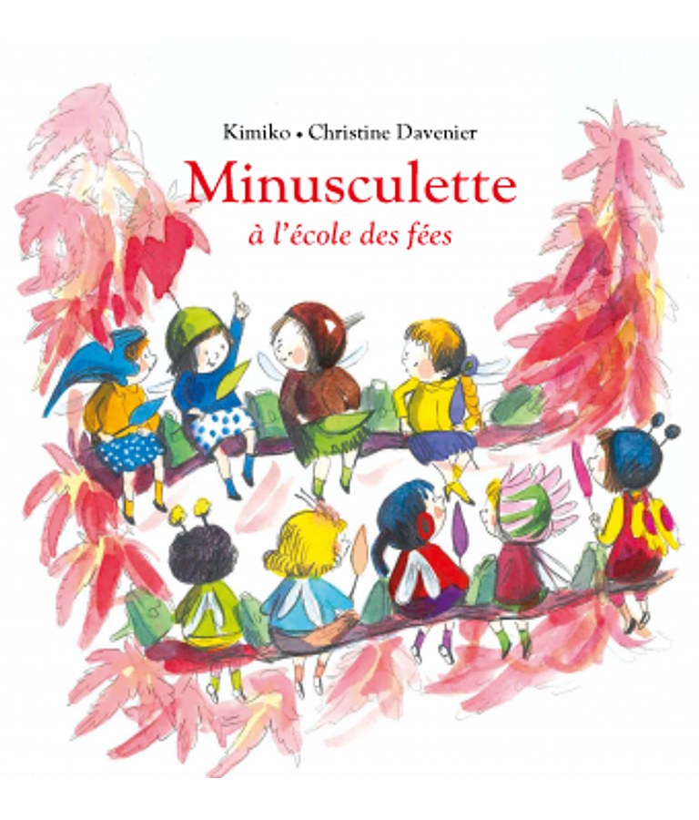Minusculette à l'école des fées, de Kimiko