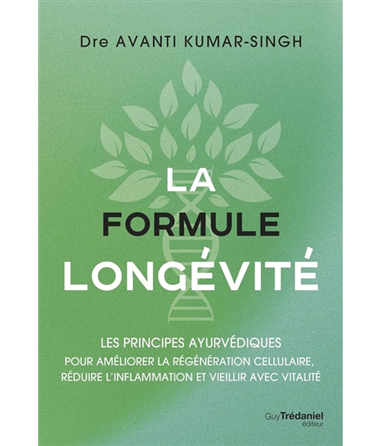 La formule longévité - les principes ayurvédiques, de Dre Avanti Kumar-Singh