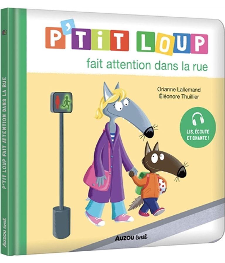 P'tit Loup fait attention dans la rue, de Orianne Lallemand