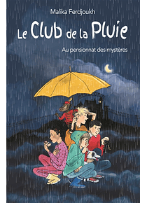 Le club de la pluie - Le club de la pluie au pensionnat des mystères, de Malika Ferdjoukh