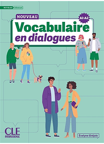 Nouveau vocabulaire en dialogues - Niveau A1/A2